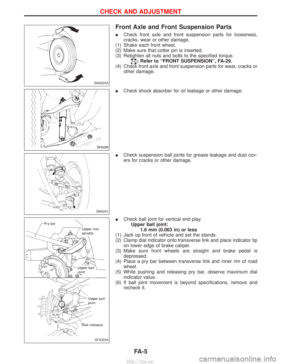 NISSAN TERRANO 2004 Service Repair Manual Front Axle and Front Suspension Parts
ICheck front axle and front suspension parts for looseness,
cracks, wear or other damage.
(1) Shake each front wheel.
(2) Make sure that cotter pin is inserted.
( NISSAN TERRANO 2004 Service Repair Manual Front Axle and Front Suspension Parts
ICheck front axle and front suspension parts for looseness,
cracks, wear or other damage.
(1) Shake each front wheel.
(2) Make sure that cotter pin is inserted.
(