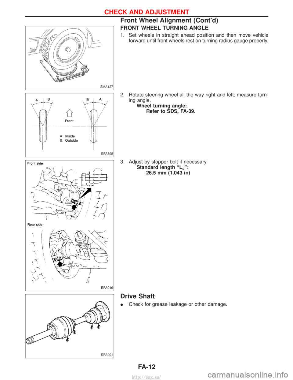 NISSAN TERRANO 2004 Service Repair Manual FRONT WHEEL TURNING ANGLE
1. Set wheels in straight ahead position and then move vehicleforward until front wheels rest on turning radius gauge properly.
2. Rotate steering wheel all the way right and NISSAN TERRANO 2004 Service Repair Manual FRONT WHEEL TURNING ANGLE
1. Set wheels in straight ahead position and then move vehicleforward until front wheels rest on turning radius gauge properly.
2. Rotate steering wheel all the way right and