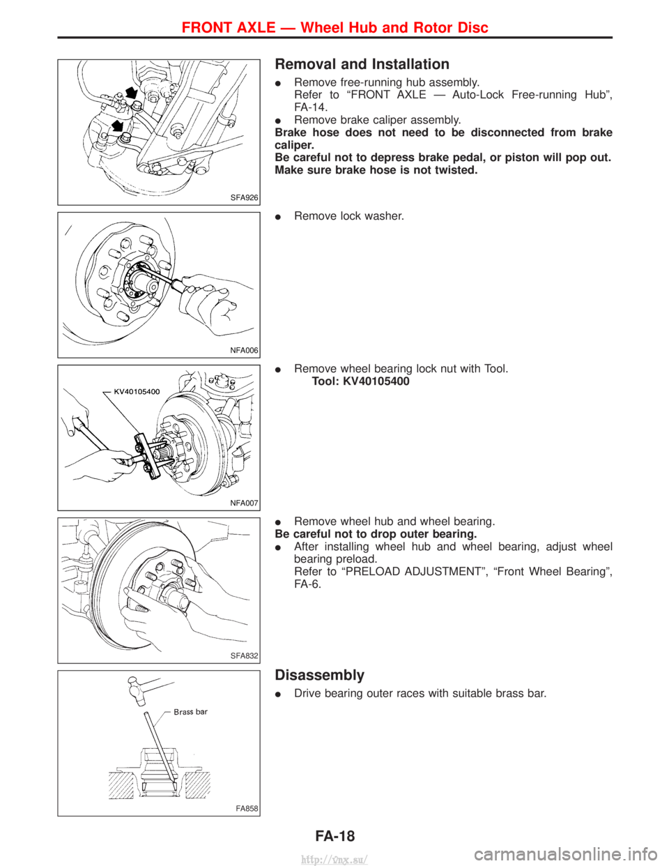 NISSAN TERRANO 2004 Service Repair Manual Removal and Installation
IRemove free-running hub assembly.
Refer to ªFRONT AXLE Ð Auto-Lock Free-running Hubº,
FA-14.
I Remove brake caliper assembly.
Brake hose does not need to be disconnected f NISSAN TERRANO 2004 Service Repair Manual Removal and Installation
IRemove free-running hub assembly.
Refer to ªFRONT AXLE Ð Auto-Lock Free-running Hubº,
FA-14.
I Remove brake caliper assembly.
Brake hose does not need to be disconnected f
