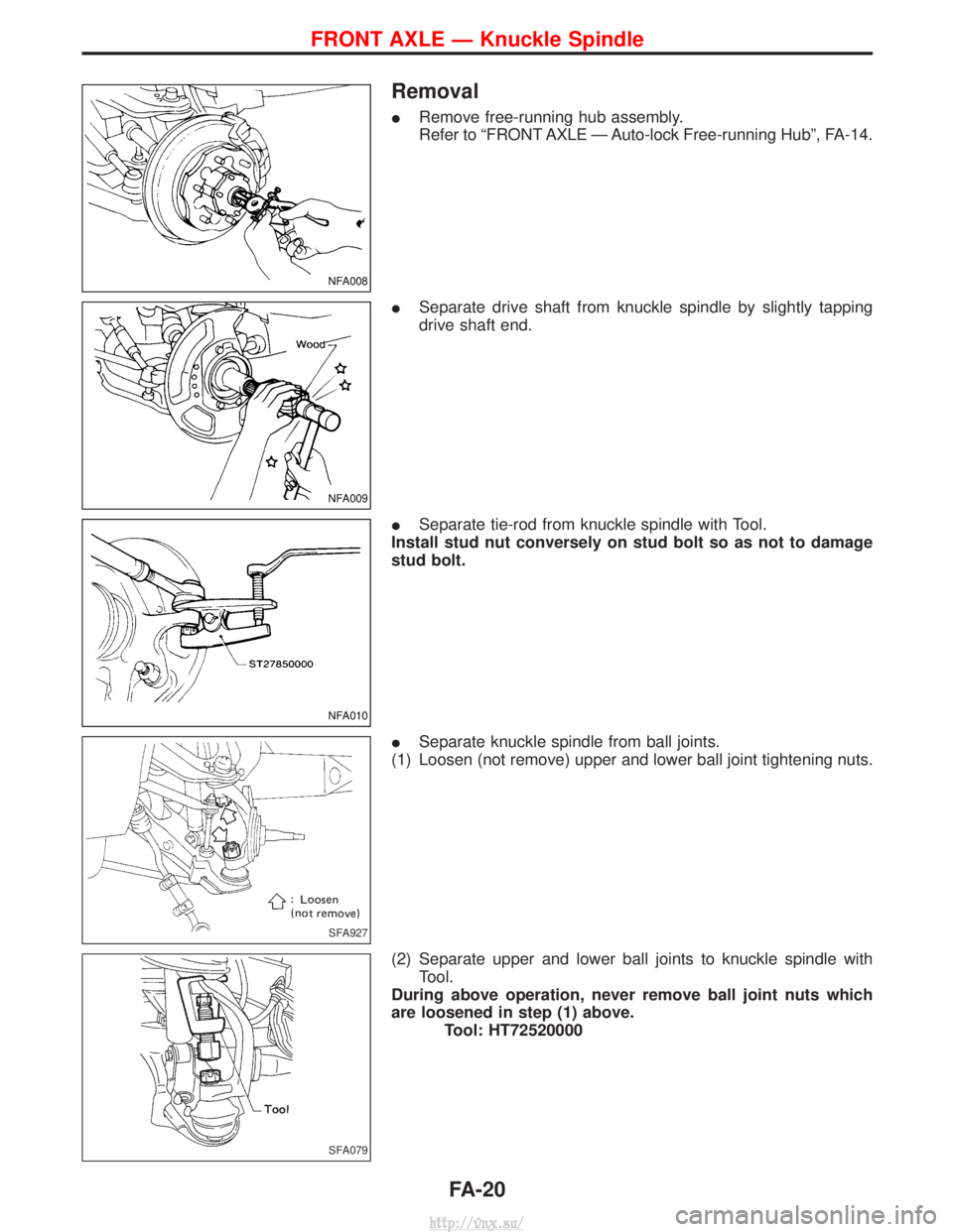 NISSAN TERRANO 2004  Service Repair Manual Removal
IRemove free-running hub assembly.
Refer to ªFRONT AXLE Ð Auto-lock Free-running Hubº, FA-14.
I Separate drive shaft from knuckle spindle by slightly tapping
drive shaft end.
I Separate tie
