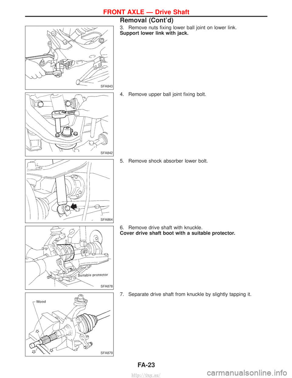 NISSAN TERRANO 2004  Service Repair Manual 3. Remove nuts fixing lower ball joint on lower link.
Support lower link with jack.
4. Remove upper ball joint fixing bolt.
5. Remove shock absorber lower bolt.
6. Remove drive shaft with knuckle.
Cov