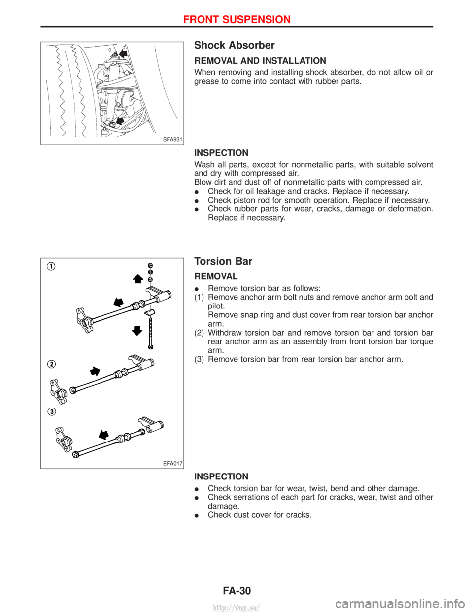 NISSAN TERRANO 2004  Service Repair Manual Shock Absorber
REMOVAL AND INSTALLATION
When removing and installing shock absorber, do not allow oil or
grease to come into contact with rubber parts.
INSPECTION
Wash all parts, except for nonmetalli