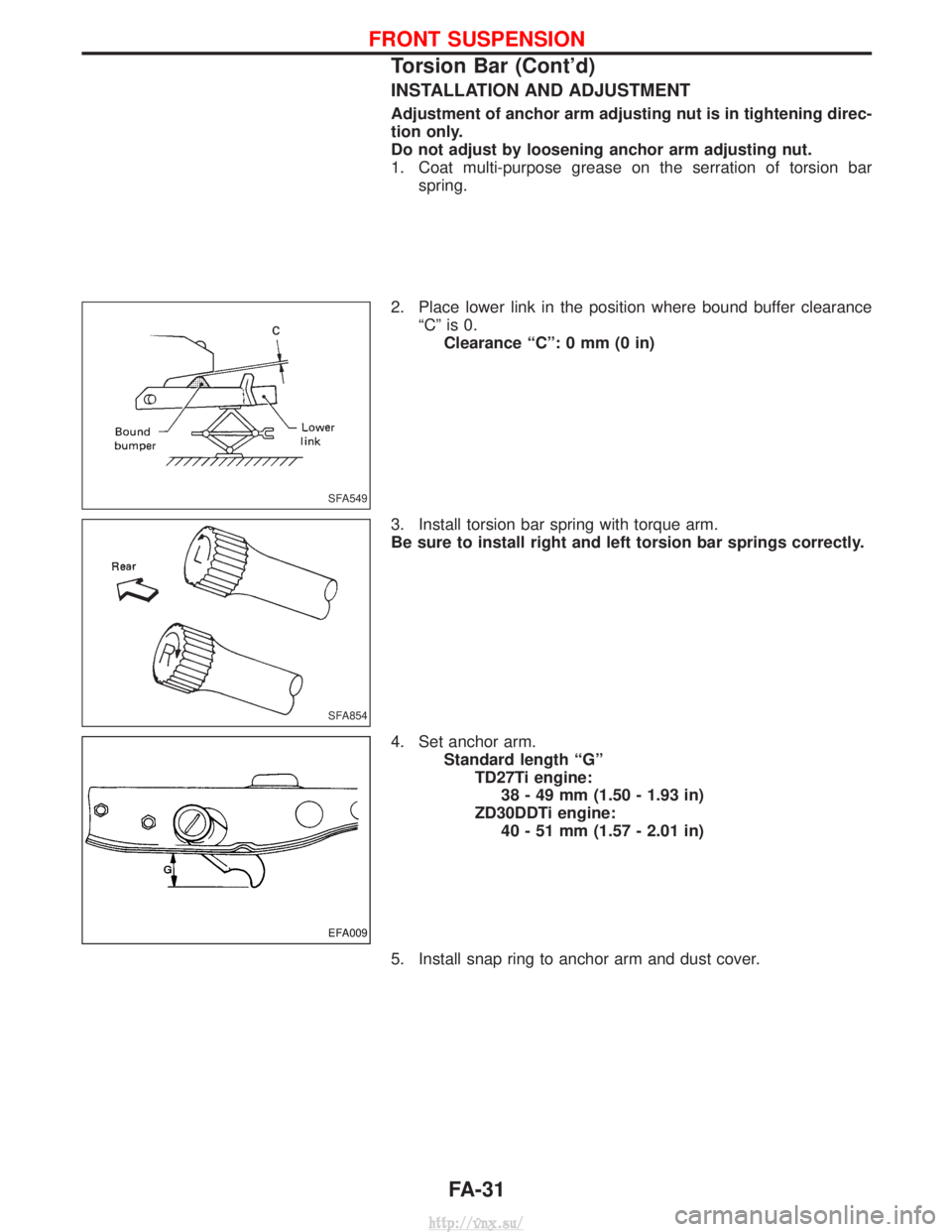 NISSAN TERRANO 2004  Service Repair Manual INSTALLATION AND ADJUSTMENT
Adjustment of anchor arm adjusting nut is in tightening direc-
tion only.
Do not adjust by loosening anchor arm adjusting nut.
1. Coat multi-purpose grease on the serration
