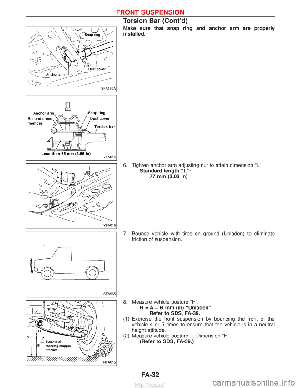 NISSAN TERRANO 2004  Service Repair Manual Make sure that snap ring and anchor arm are properly
installed.
6. Tighten anchor arm adjusting nut to attain dimension ªLº.Standard length ªLº:77 mm (3.03 in)
7. Bounce vehicle with tires on grou