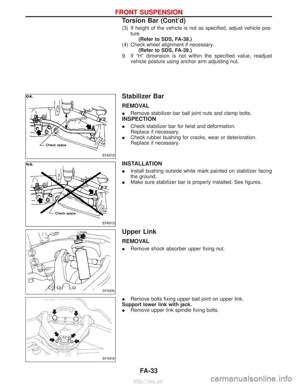 NISSAN TERRANO 2004  Service Repair Manual (3) If height of the vehicle is not as specified, adjust vehicle pos-ture.(Refer to SDS, FA-39.)
(4) Check wheel alignment if necessary. (Refer to SDS, FA-39.)
9. If ªHº dimension is not within the 
