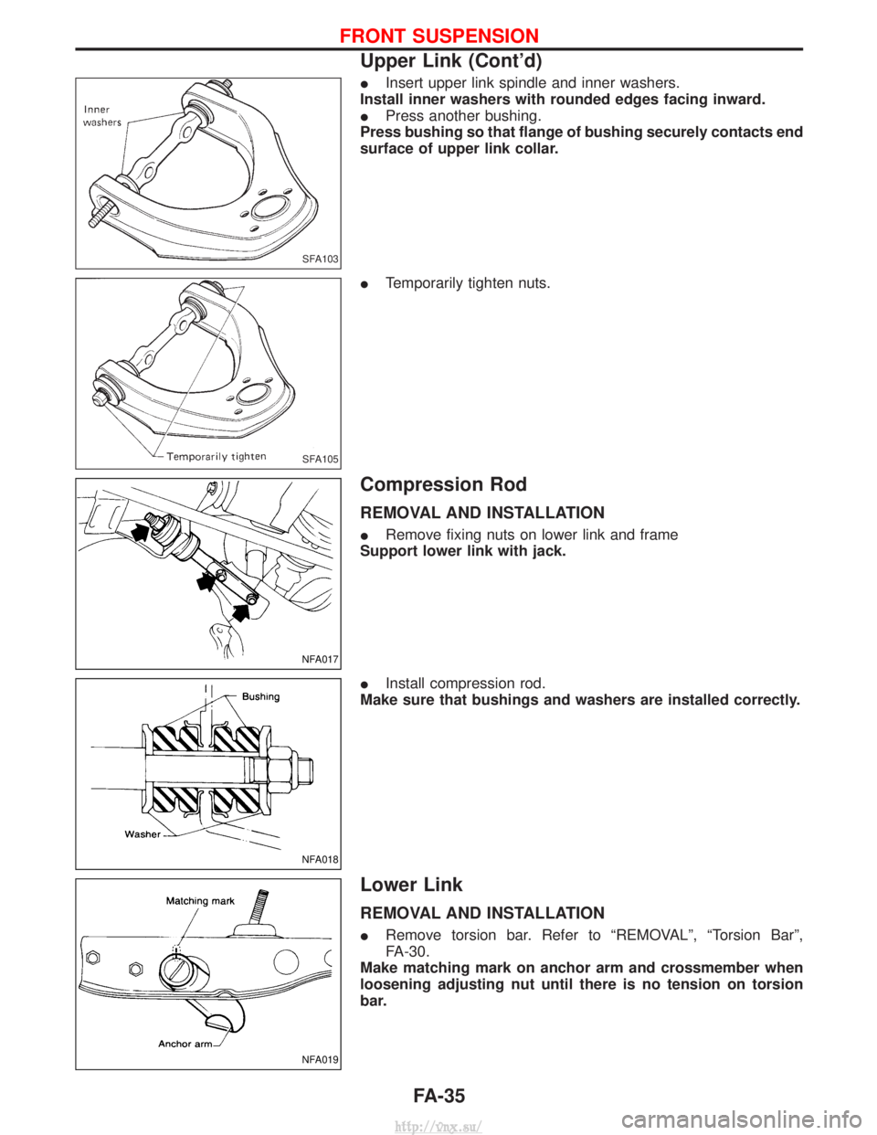 NISSAN TERRANO 2004  Service Repair Manual IInsert upper link spindle and inner washers.
Install inner washers with rounded edges facing inward.
I Press another bushing.
Press bushing so that flange of bushing securely contacts end
surface of 