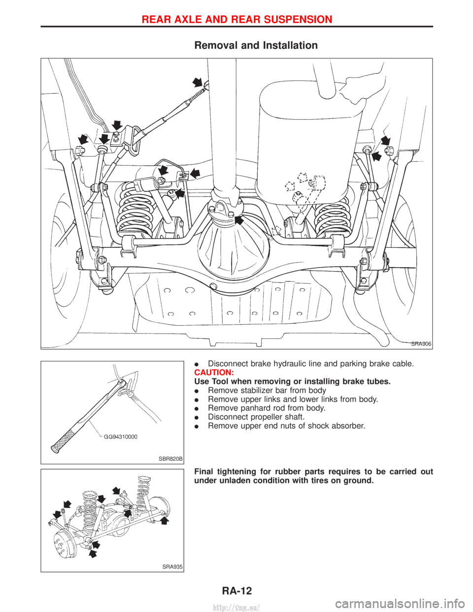 NISSAN TERRANO 2004 Service Repair Manual Removal and Installation
IDisconnect brake hydraulic line and parking brake cable.
CAUTION:
Use Tool when removing or installing brake tubes.
I Remove stabilizer bar from body
I Remove upper links and NISSAN TERRANO 2004 Service Repair Manual Removal and Installation
IDisconnect brake hydraulic line and parking brake cable.
CAUTION:
Use Tool when removing or installing brake tubes.
I Remove stabilizer bar from body
I Remove upper links and