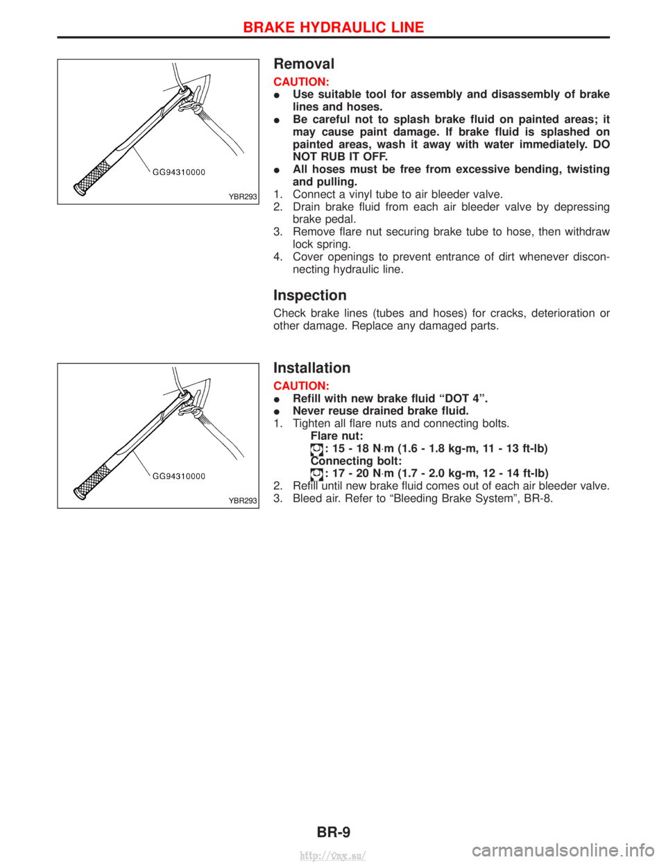 NISSAN TERRANO 2004 Service Repair Manual Removal
CAUTION:
IUse suitable tool for assembly and disassembly of brake
lines and hoses.
I Be careful not to splash brake fluid on painted areas; it
may cause paint damage. If brake fluid is splashe NISSAN TERRANO 2004 Service Repair Manual Removal
CAUTION:
IUse suitable tool for assembly and disassembly of brake
lines and hoses.
I Be careful not to splash brake fluid on painted areas; it
may cause paint damage. If brake fluid is splashe
