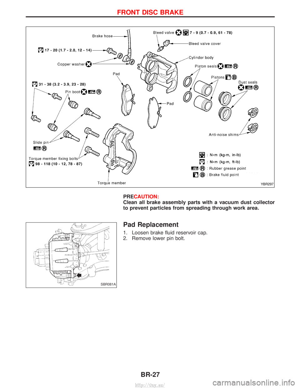NISSAN TERRANO 2004  Service Repair Manual PRECAUTION:
Clean all brake assembly parts with a vacuum dust collector
to prevent particles from spreading through work area.
Pad Replacement
1. Loosen brake fluid reservoir cap.
2. Remove lower pin 