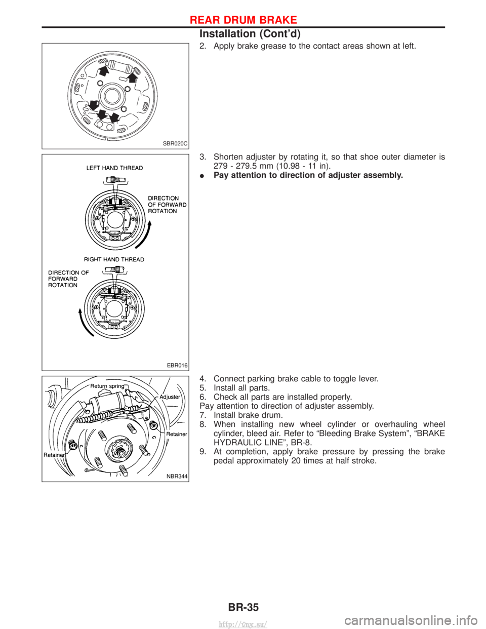 NISSAN TERRANO 2004  Service Repair Manual 2. Apply brake grease to the contact areas shown at left.
3. Shorten adjuster by rotating it, so that shoe outer diameter is279 - 279.5 mm (10.98 - 11 in).
I Pay attention to direction of adjuster ass