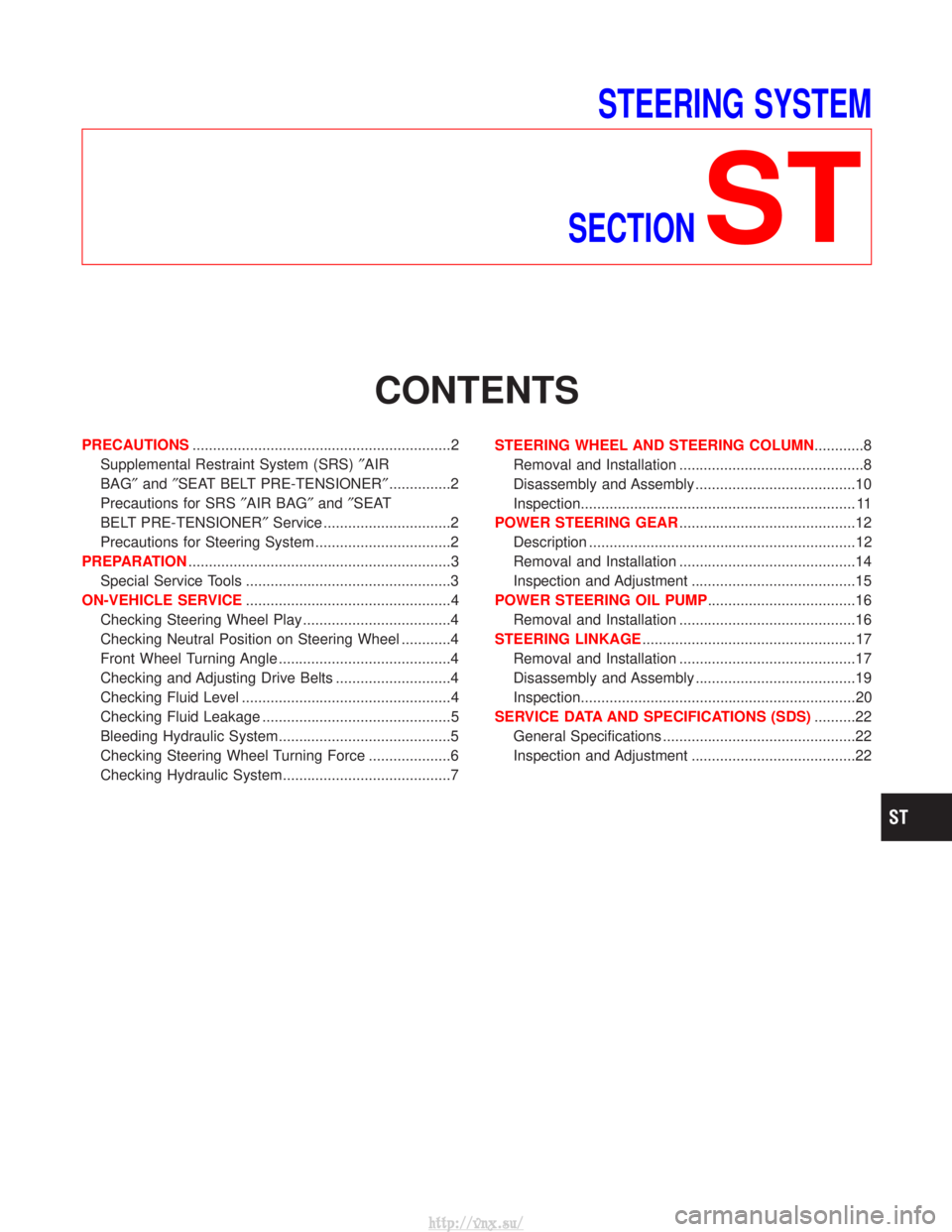 NISSAN TERRANO 2004 Service Repair Manual STEERING SYSTEM
SECTION
ST
CONTENTS
PRECAUTIONS ...............................................................2
Supplemental Restraint System (SRS) ²AIR
BAG² and²SEAT BELT PRE-TENSIONER² ........ NISSAN TERRANO 2004 Service Repair Manual STEERING SYSTEM
SECTION
ST
CONTENTS
PRECAUTIONS ...............................................................2
Supplemental Restraint System (SRS) ²AIR
BAG² and²SEAT BELT PRE-TENSIONER² ........