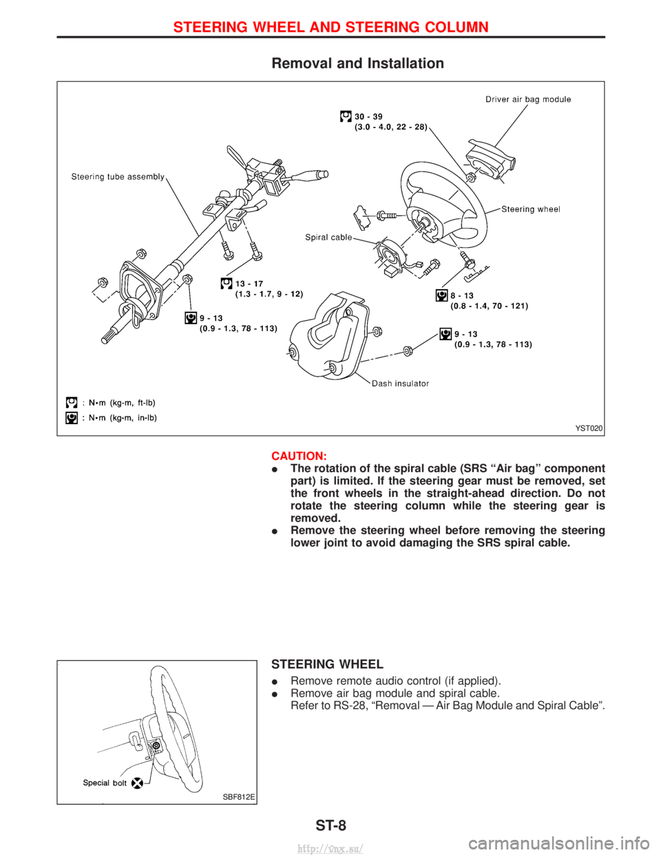 NISSAN TERRANO 2004  Service Repair Manual Removal and Installation
CAUTION:
IThe rotation of the spiral cable (SRS ªAir bagº component
part) is limited. If the steering gear must be removed, set
the front wheels in the straight-ahead direct