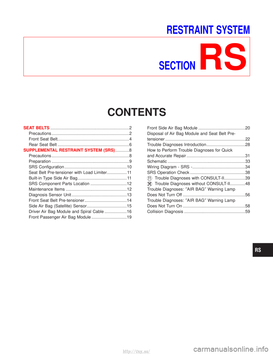 NISSAN TERRANO 2004 Service Repair Manual RESTRAINT SYSTEM
SECTION
RS
CONTENTS
SEAT BELTS ...................................................................2
Precautions ..................................................................2
Fro NISSAN TERRANO 2004 Service Repair Manual RESTRAINT SYSTEM
SECTION
RS
CONTENTS
SEAT BELTS ...................................................................2
Precautions ..................................................................2
Fro