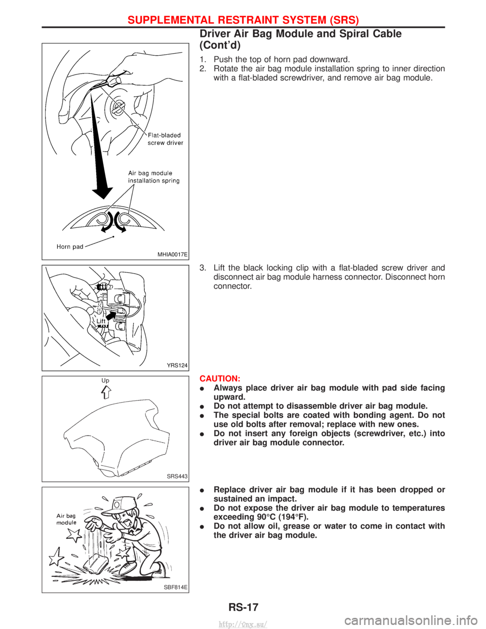 NISSAN TERRANO 2004  Service Repair Manual 1. Push the top of horn pad downward.
2. Rotate the air bag module installation spring to inner directionwith a flat-bladed screwdriver, and remove air bag module.
3. Lift the black locking clip with 