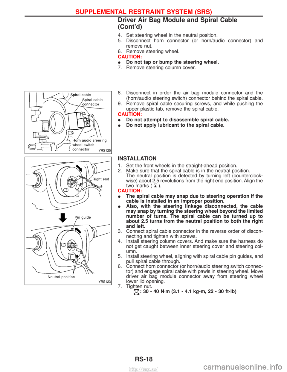 NISSAN TERRANO 2004  Service Repair Manual 4. Set steering wheel in the neutral position.
5. Disconnect horn connector (or horn/audio connector) andremove nut.
6. Remove steering wheel.
CAUTION:
I Do not tap or bump the steering wheel.
7. Remo