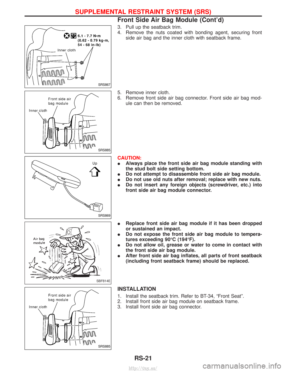 NISSAN TERRANO 2004  Service Repair Manual 3. Pull up the seatback trim.
4. Remove the nuts coated with bonding agent, securing frontside air bag and the inner cloth with seatback frame.
5. Remove inner cloth.
6. Remove front side air bag conn