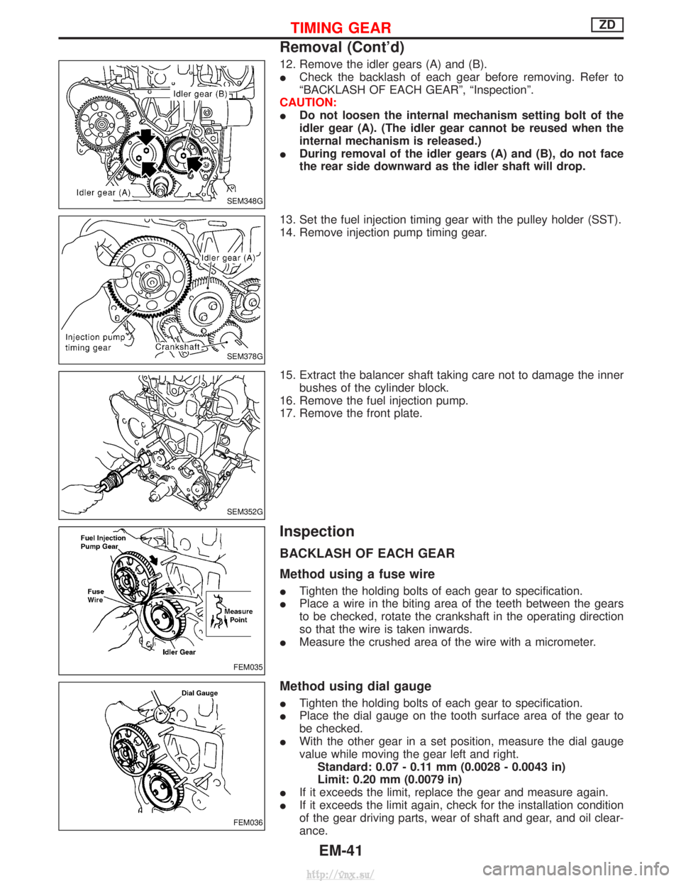 NISSAN TERRANO 2004 Service Repair Manual 12. Remove the idler gears (A) and (B).
ICheck the backlash of each gear before removing. Refer to
ªBACKLASH OF EACH GEARº, ªInspectionº.
CAUTION:
I Do not loosen the internal mechanism setting bo NISSAN TERRANO 2004 Service Repair Manual 12. Remove the idler gears (A) and (B).
ICheck the backlash of each gear before removing. Refer to
ªBACKLASH OF EACH GEARº, ªInspectionº.
CAUTION:
I Do not loosen the internal mechanism setting bo