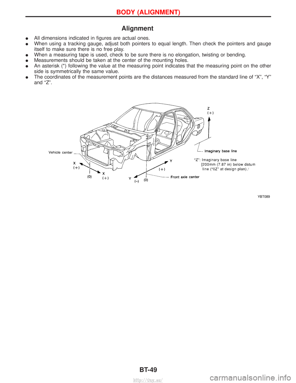 NISSAN TERRANO 2004  Service Repair Manual Alignment
IAll dimensions indicated in figures are actual ones.
I When using a tracking gauge, adjust both pointers to equal length. Then check the pointers and gauge
itself to make sure there is no f