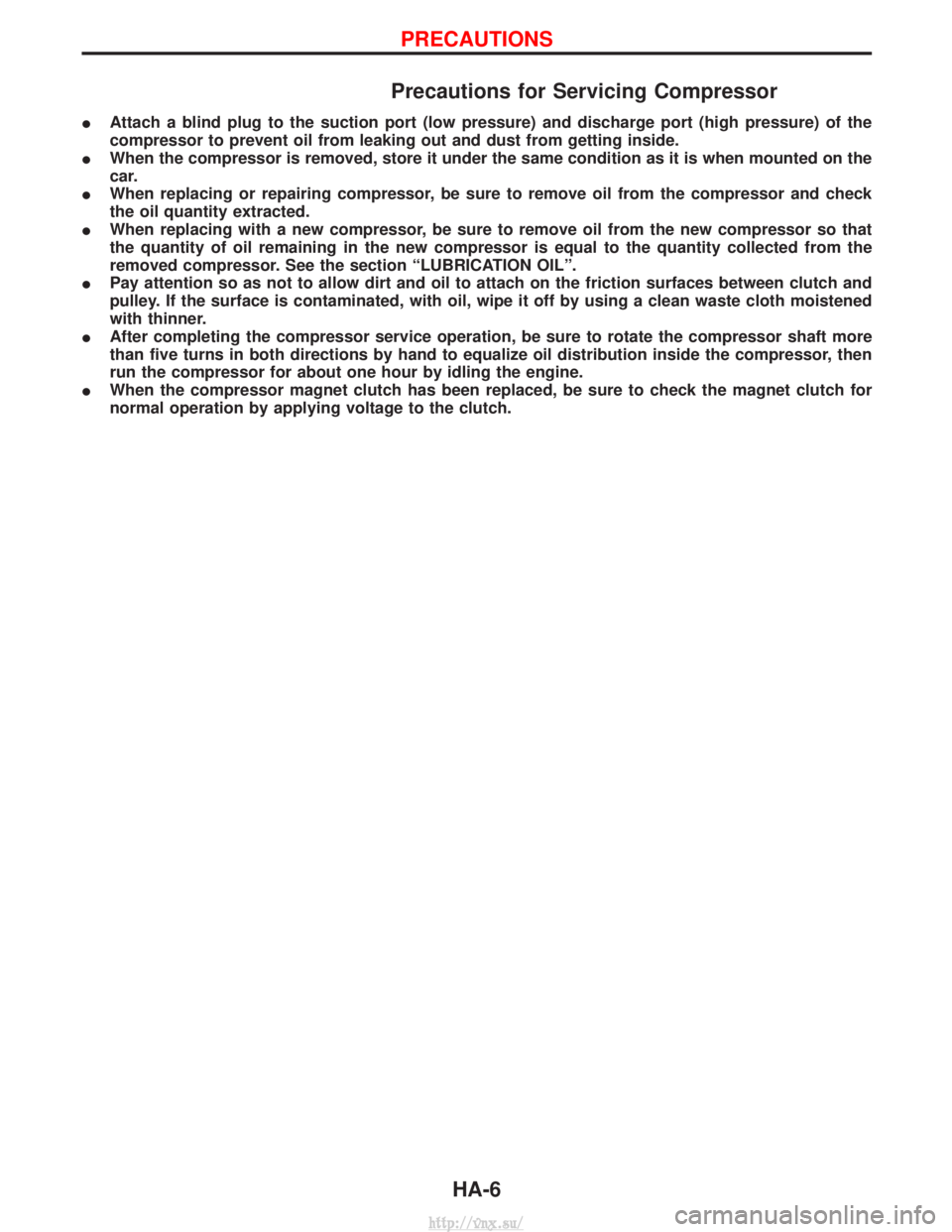 NISSAN TERRANO 2004  Service Repair Manual Precautions for Servicing Compressor
IAttach a blind plug to the suction port (low pressure) and discharge port (high pressure) of the
compressor to prevent oil from leaking out and dust from getting 