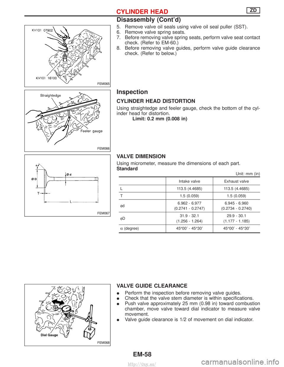 NISSAN TERRANO 2004 Service Repair Manual 5. Remove valve oil seals using valve oil seal puller (SST).
6. Remove valve spring seats.
7. Before removing valve spring seats, perform valve seat contactcheck. (Refer to EM-60.)
8. Before removing NISSAN TERRANO 2004 Service Repair Manual 5. Remove valve oil seals using valve oil seal puller (SST).
6. Remove valve spring seats.
7. Before removing valve spring seats, perform valve seat contactcheck. (Refer to EM-60.)
8. Before removing