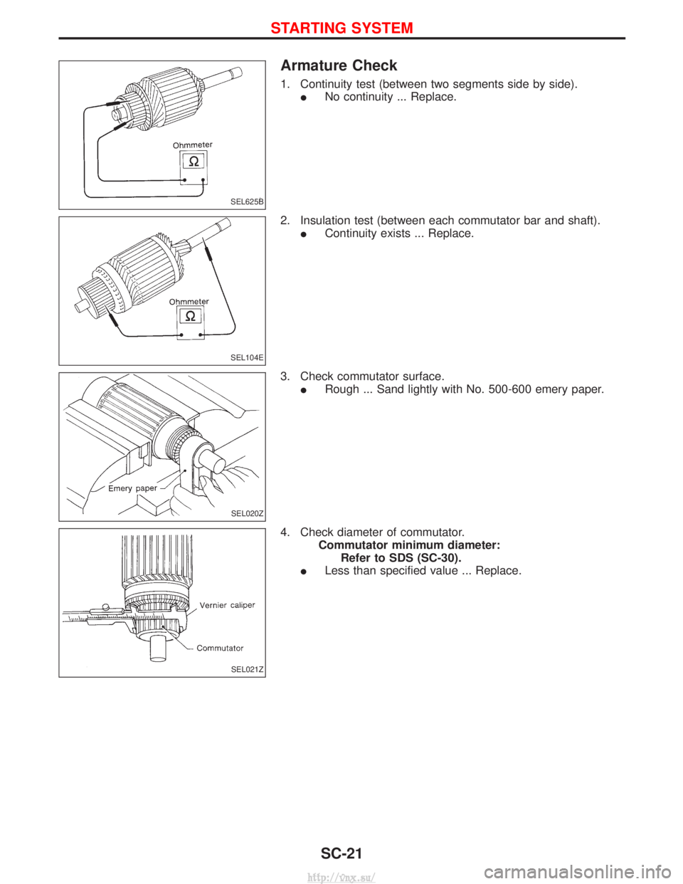 NISSAN TERRANO 2004  Service Repair Manual Armature Check
1. Continuity test (between two segments side by side).I No continuity ... Replace.
2. Insulation test (between each commutator bar and shaft). I Continuity exists ... Replace.
3. Check