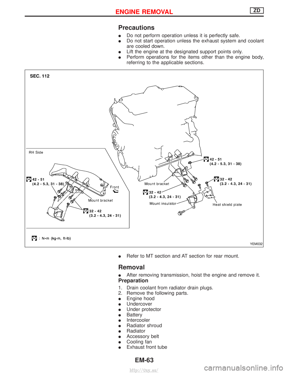 NISSAN TERRANO 2004 Service Repair Manual Precautions
IDo not perform operation unless it is perfectly safe.
I Do not start operation unless the exhaust system and coolant
are cooled down.
I Lift the engine at the designated support points on NISSAN TERRANO 2004 Service Repair Manual Precautions
IDo not perform operation unless it is perfectly safe.
I Do not start operation unless the exhaust system and coolant
are cooled down.
I Lift the engine at the designated support points on