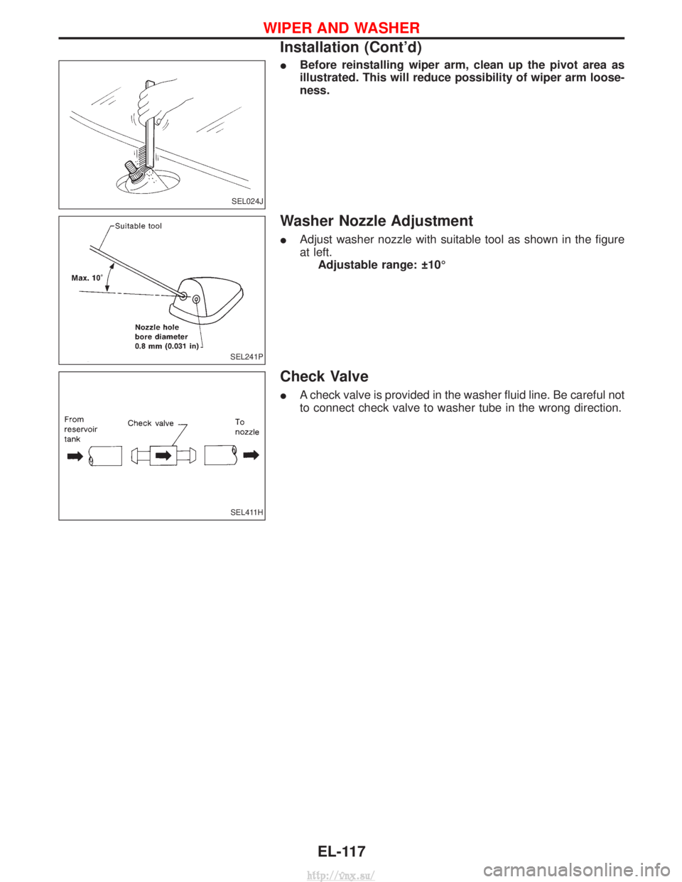 NISSAN TERRANO 2004  Service Repair Manual IBefore reinstalling wiper arm, clean up the pivot area as
illustrated. This will reduce possibility of wiper arm loose-
ness.
Washer Nozzle Adjustment
IAdjust washer nozzle with suitable tool as show