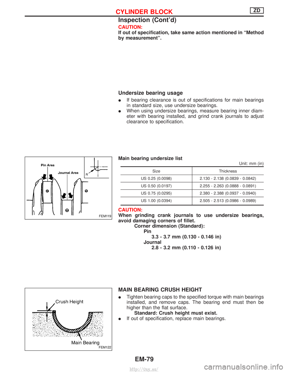NISSAN TERRANO 2004 Service Repair Manual CAUTION:
If out of specification, take same action mentioned in ªMethod
by measurementº.
Undersize bearing usage
IIf bearing clearance is out of specifications for main bearings
in standard size, us NISSAN TERRANO 2004 Service Repair Manual CAUTION:
If out of specification, take same action mentioned in ªMethod
by measurementº.
Undersize bearing usage
IIf bearing clearance is out of specifications for main bearings
in standard size, us