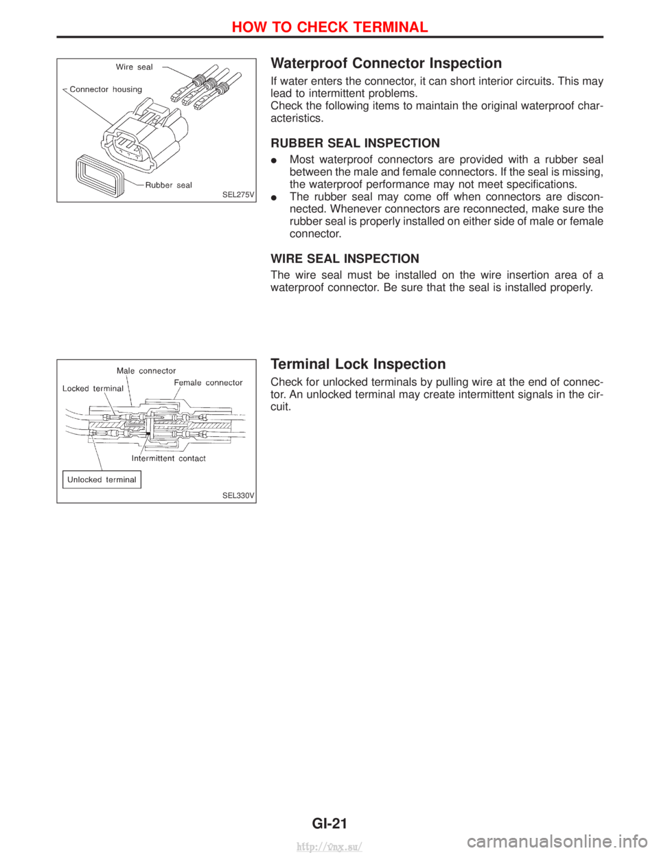NISSAN TERRANO 2004 Service Owners Manual Waterproof Connector Inspection
If water enters the connector, it can short interior circuits. This may
lead to intermittent problems.
Check the following items to maintain the original waterproof cha NISSAN TERRANO 2004 Service Owners Manual Waterproof Connector Inspection
If water enters the connector, it can short interior circuits. This may
lead to intermittent problems.
Check the following items to maintain the original waterproof cha