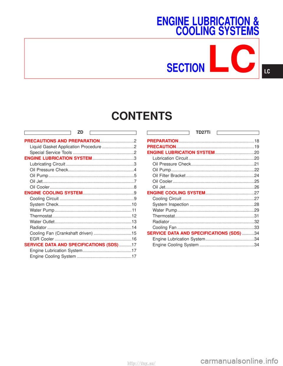 NISSAN TERRANO 2004  Service Repair Manual ENGINE LUBRICATION &COOLING SYSTEMS
SECTION
LC
CONTENTS
ZD
PRECAUTIONS AND PREPARATION ............................2
Liquid Gasket Application Procedure ..........................2
Special Service Too