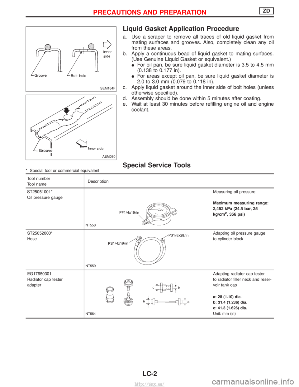 NISSAN TERRANO 2004  Service Repair Manual Liquid Gasket Application Procedure
a. Use a scraper to remove all traces of old liquid gasket frommating surfaces and grooves. Also, completely clean any oil
from these areas.
b. Apply a continuous b