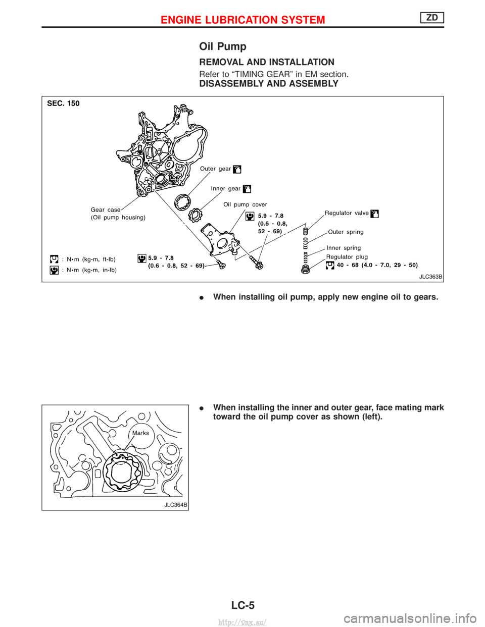 NISSAN TERRANO 2004  Service Repair Manual Oil Pump
REMOVAL AND INSTALLATION
Refer to ªTIMING GEARº in EM section.
DISASSEMBLY AND ASSEMBLY
IWhen installing oil pump, apply new engine oil to gears.
I When installing the inner and outer gear,