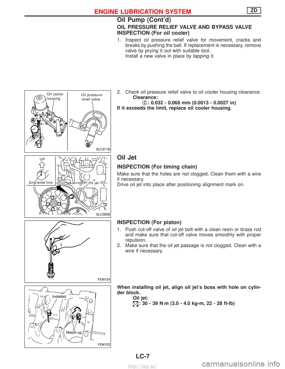 NISSAN TERRANO 2004  Service Repair Manual OIL PRESSURE RELIEF VALVE AND BYPASS VALVE
INSPECTION (For oil cooler)
1. Inspect oil pressure relief valve for movement, cracks andbreaks by pushing the ball. If replacement is necessary, remove
valv