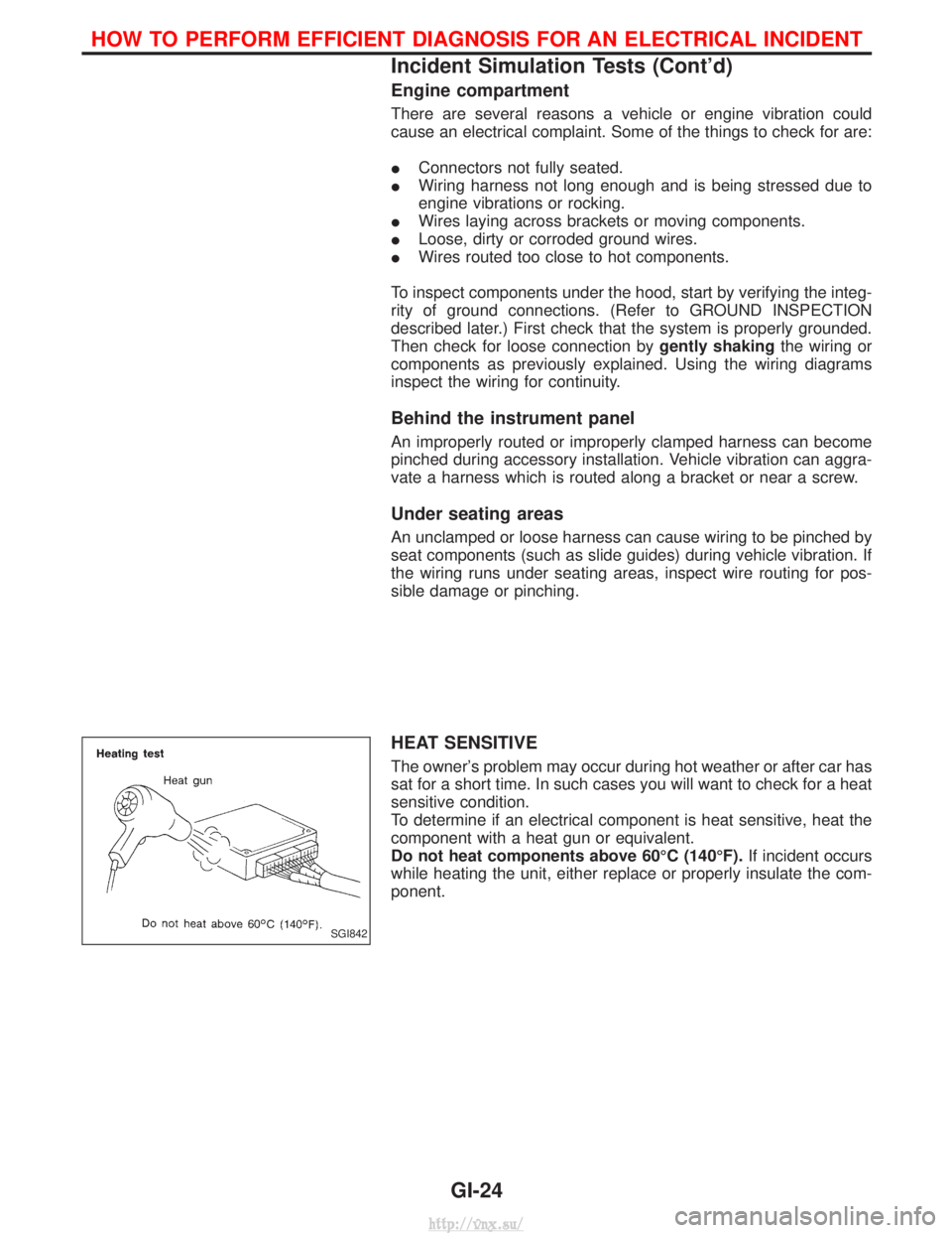 NISSAN TERRANO 2004 Service Owners Manual Engine compartment
There are several reasons a vehicle or engine vibration could
cause an electrical complaint. Some of the things to check for are:
IConnectors not fully seated.
I Wiring harness not NISSAN TERRANO 2004 Service Owners Manual Engine compartment
There are several reasons a vehicle or engine vibration could
cause an electrical complaint. Some of the things to check for are:
IConnectors not fully seated.
I Wiring harness not