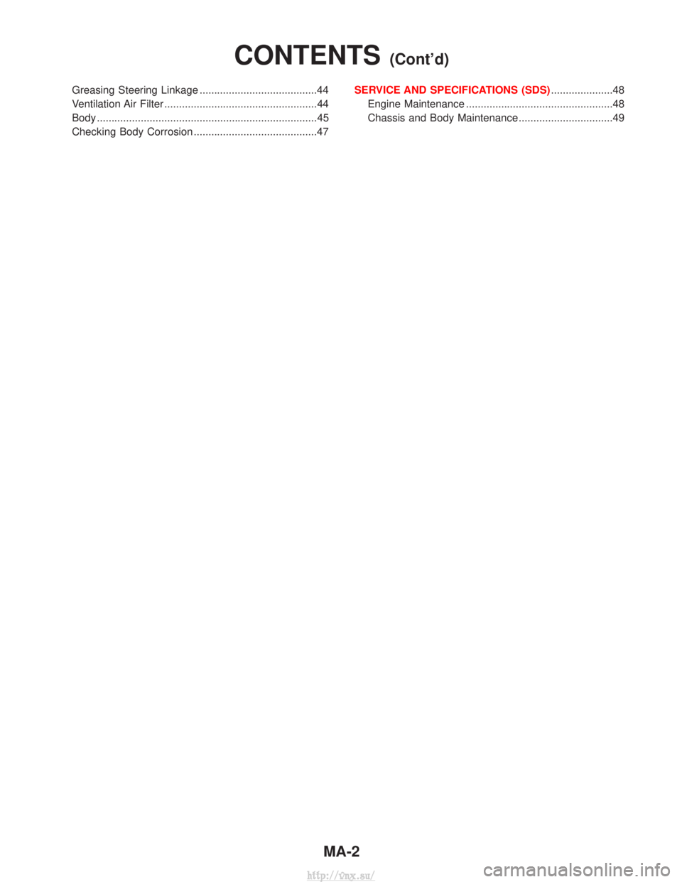 NISSAN TERRANO 2004  Service Repair Manual Greasing Steering Linkage ........................................44
Ventilation Air Filter ....................................................44
Body ................................................