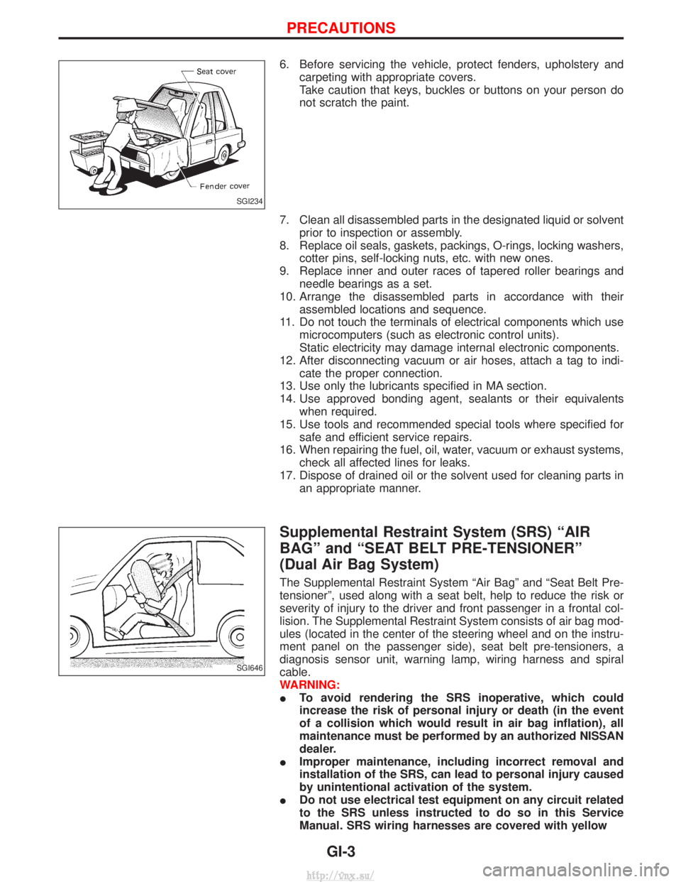 NISSAN TERRANO 2004 Service Repair Manual 6. Before servicing the vehicle, protect fenders, upholstery andcarpeting with appropriate covers.
Take caution that keys, buckles or buttons on your person do
not scratch the paint.
7. Clean all disa NISSAN TERRANO 2004 Service Repair Manual 6. Before servicing the vehicle, protect fenders, upholstery andcarpeting with appropriate covers.
Take caution that keys, buckles or buttons on your person do
not scratch the paint.
7. Clean all disa