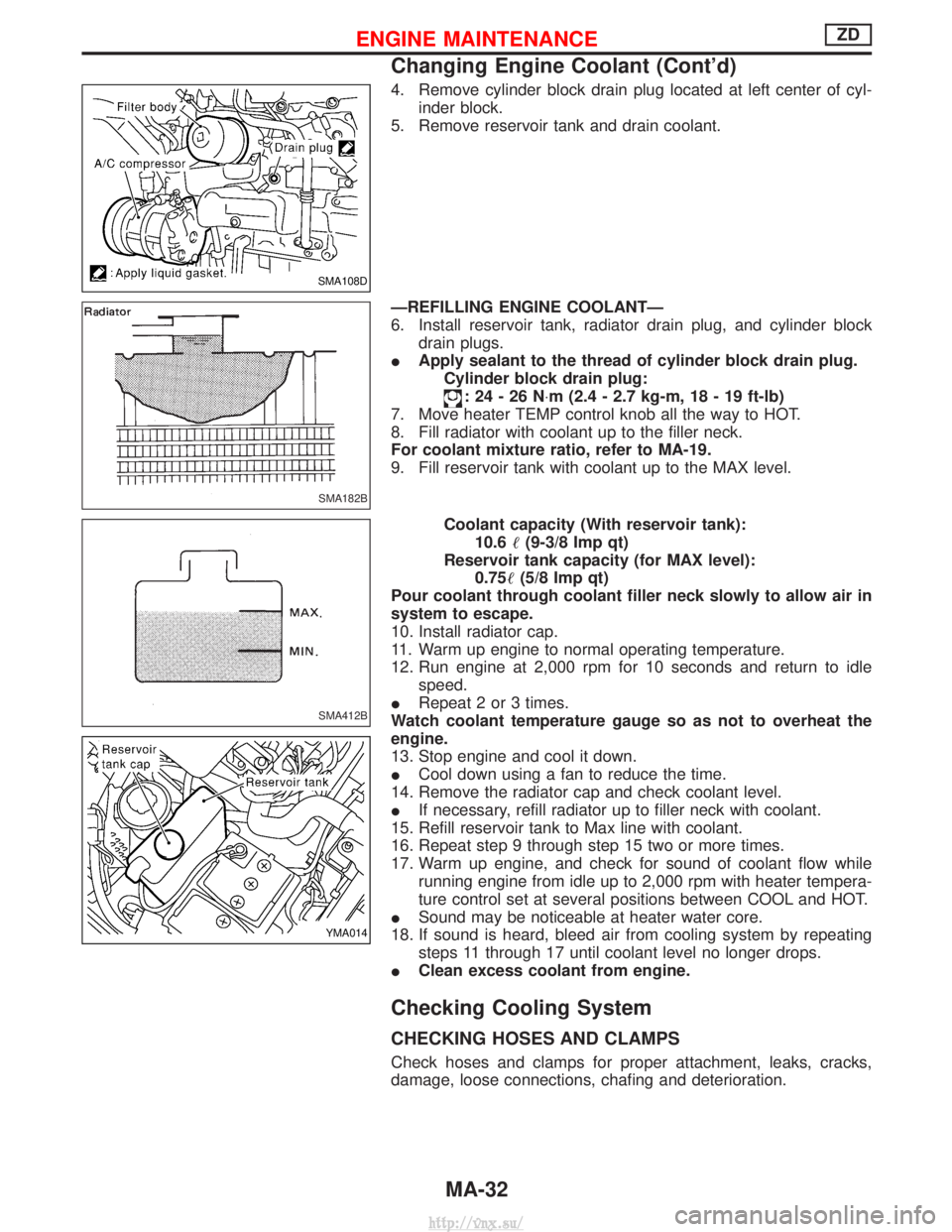 NISSAN TERRANO 2004  Service Manual PDF 4. Remove cylinder block drain plug located at left center of cyl-inder block.
5. Remove reservoir tank and drain coolant.
ÐREFILLING ENGINE COOLANTÐ
6. Install reservoir tank, radiator drain plug, 