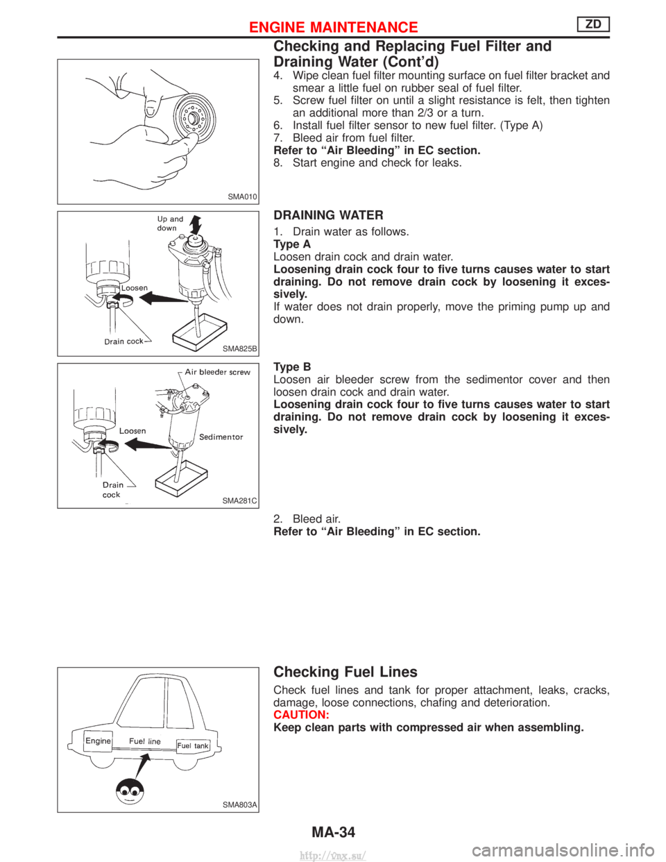 NISSAN TERRANO 2004  Service Manual PDF 4. Wipe clean fuel filter mounting surface on fuel filter bracket andsmear a little fuel on rubber seal of fuel filter.
5. Screw fuel filter on until a slight resistance is felt, then tighten an addit