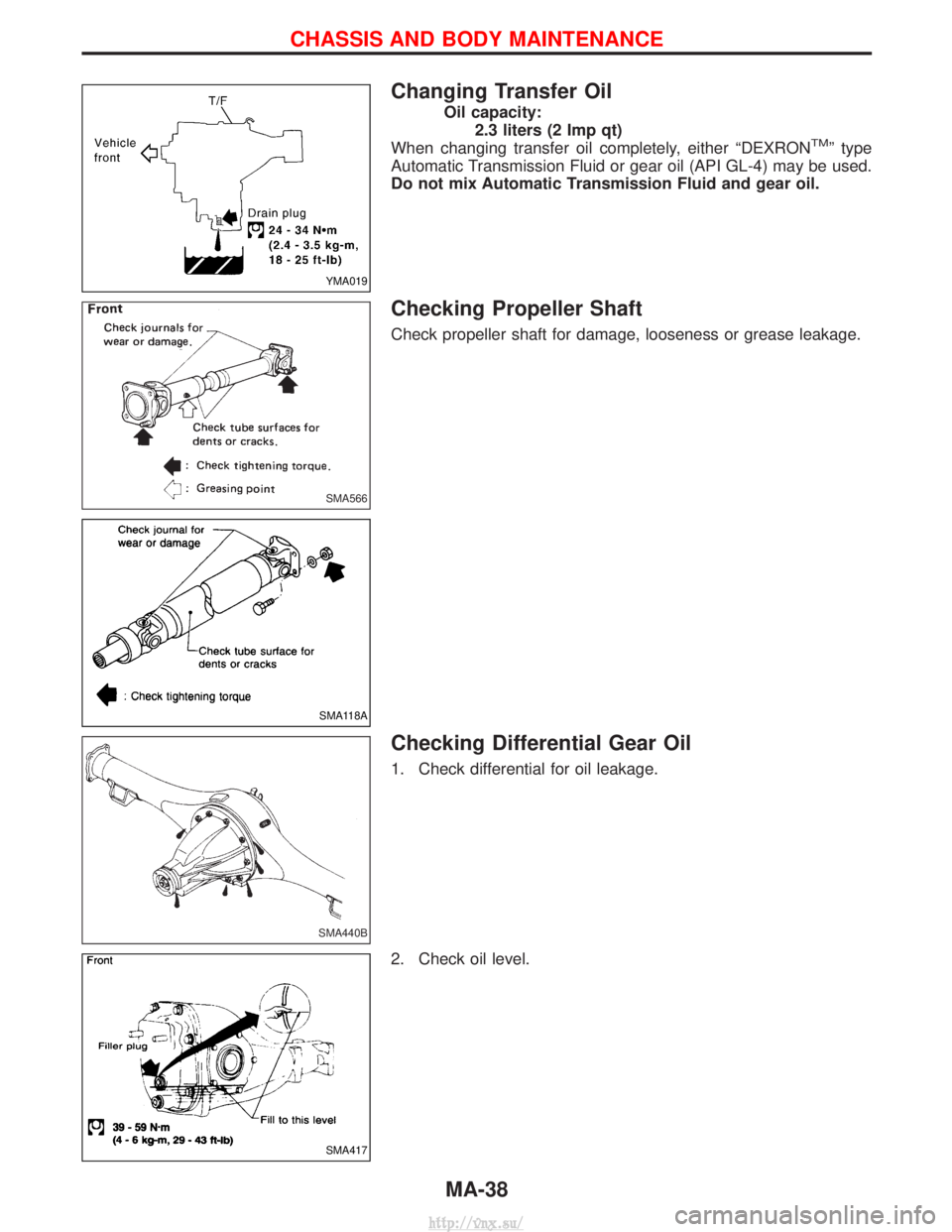 NISSAN TERRANO 2004  Service Manual PDF Changing Transfer Oil
Oil capacity:2.3 liters (2 Imp qt)
When changing transfer oil completely, either ªDEXRON
TMº type
Automatic Transmission Fluid or gear oil (API GL-4) may be used.
Do not mix Au
