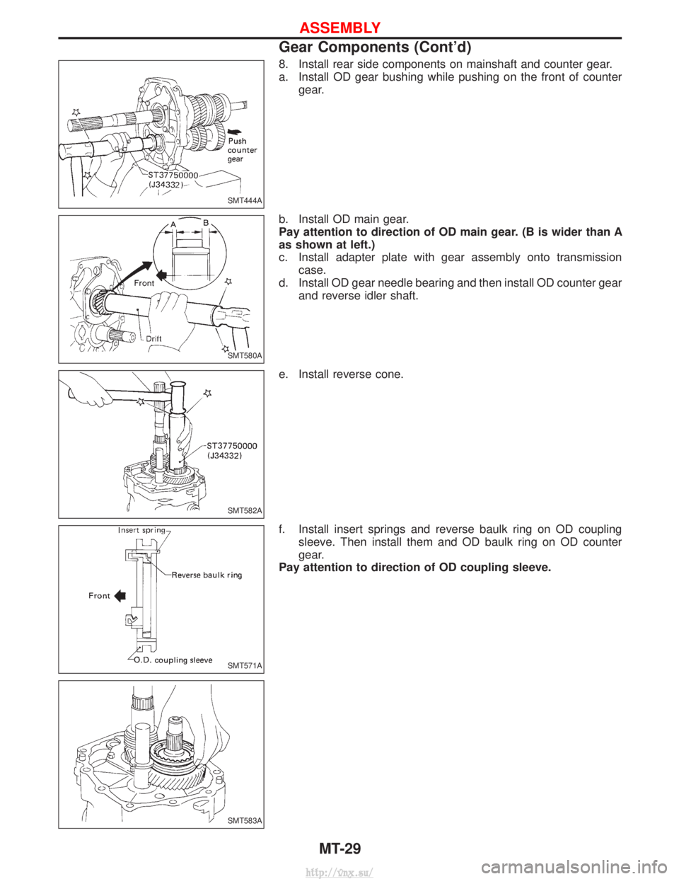 NISSAN TERRANO 2004  Service Repair Manual 8. Install rear side components on mainshaft and counter gear.
a. Install OD gear bushing while pushing on the front of countergear.
b. Install OD main gear.
Pay attention to direction of OD main gear