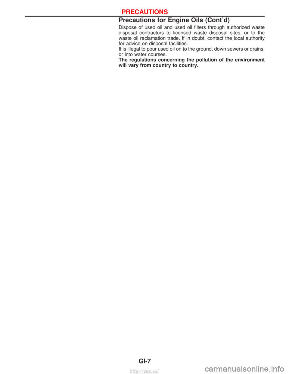 NISSAN TERRANO 2004  Service Repair Manual Dispose of used oil and used oil filters through authorized waste
disposal contractors to licensed waste disposal sites, or to the
waste oil reclamation trade. If in doubt, contact the local authority