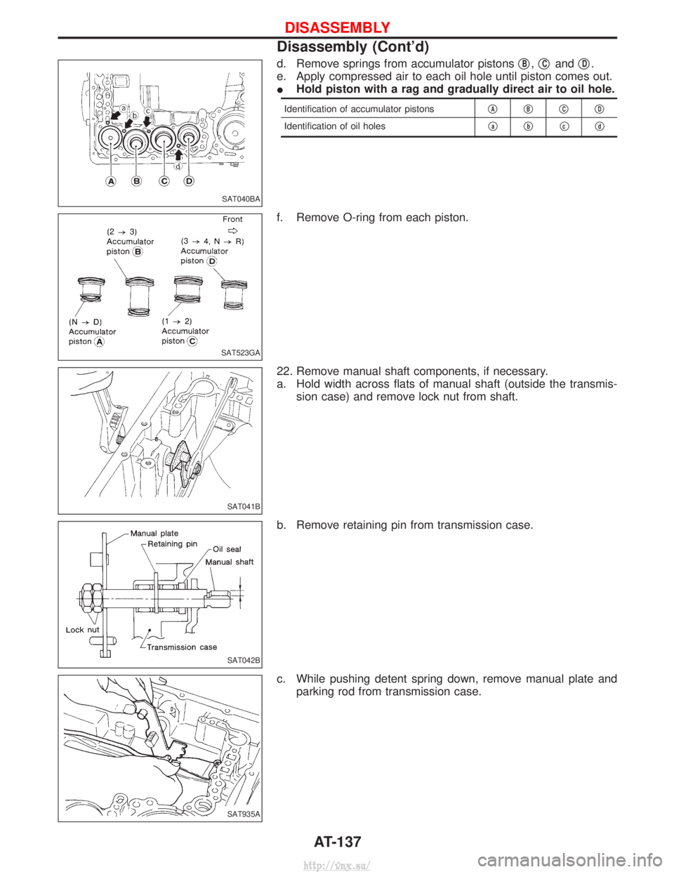 NISSAN TERRANO 2004  Service Repair Manual d. Remove springs from accumulator pistonsqB,qCand qD.
e. Apply compressed air to each oil hole until piston comes out.
I Hold piston with a rag and gradually direct air to oil hole.
Identification of