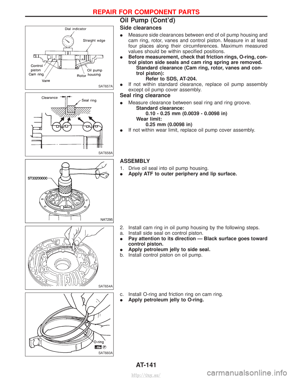 NISSAN TERRANO 2004  Service Repair Manual Side clearances
IMeasure side clearances between end of oil pump housing and
cam ring, rotor, vanes and control piston. Measure in at least
four places along their circumferences. Maximum measured
val
