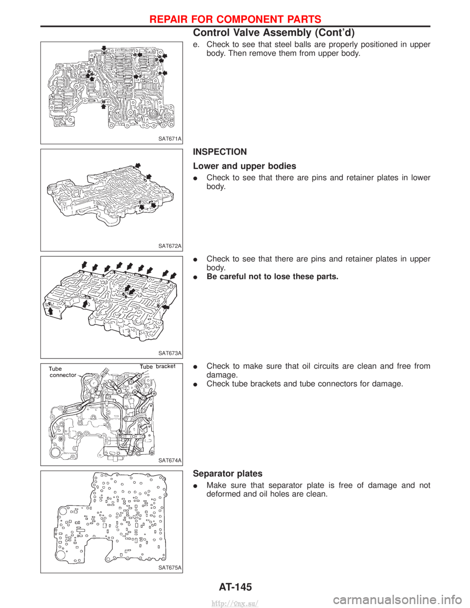 NISSAN TERRANO 2004  Service Repair Manual e. Check to see that steel balls are properly positioned in upperbody. Then remove them from upper body.
INSPECTION
Lower and upper bodies
ICheck to see that there are pins and retainer plates in lowe
