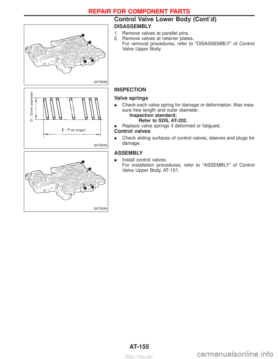 NISSAN TERRANO 2004  Service Repair Manual DISASSEMBLY
1. Remove valves at parallel pins.
2. Remove valves at retainer plates.For removal procedures, refer to ªDISASSEMBLYº of Control
Valve Upper Body.
INSPECTION
Valve springs
ICheck each va