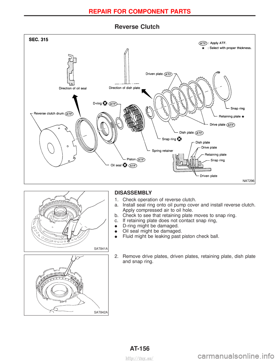 NISSAN TERRANO 2004  Service Repair Manual Reverse Clutch
DISASSEMBLY
1. Check operation of reverse clutch.
a. Install seal ring onto oil pump cover and install reverse clutch.Apply compressed air to oil hole.
b. Check to see that retaining pl