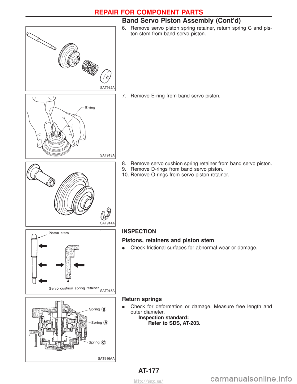 NISSAN TERRANO 2004  Service Repair Manual 6. Remove servo piston spring retainer, return spring C and pis-ton stem from band servo piston.
7. Remove E-ring from band servo piston.
8. Remove servo cushion spring retainer from band servo piston