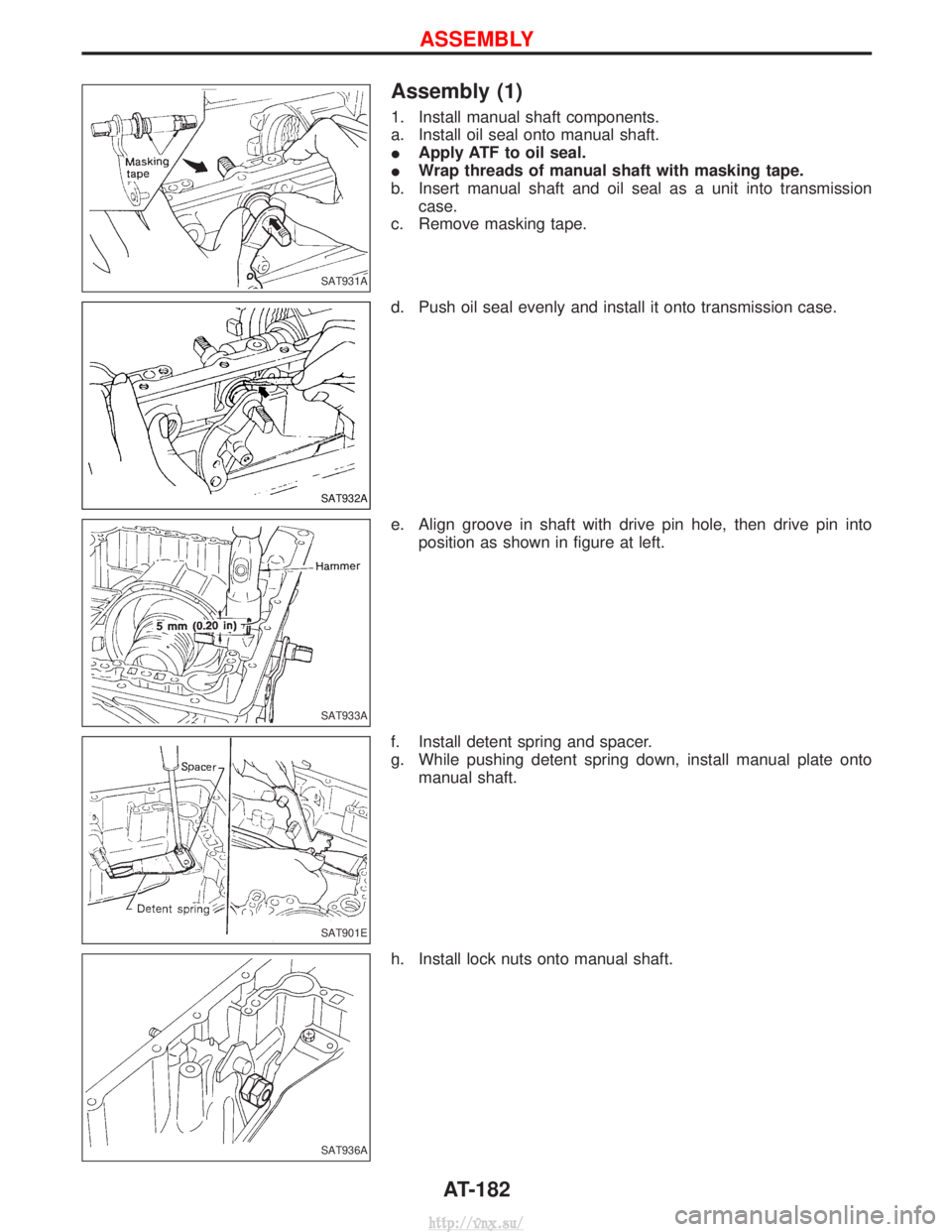 NISSAN TERRANO 2004  Service Repair Manual Assembly (1)
1. Install manual shaft components.
a. Install oil seal onto manual shaft.
IApply ATF to oil seal.
I Wrap threads of manual shaft with masking tape.
b. Insert manual shaft and oil seal as