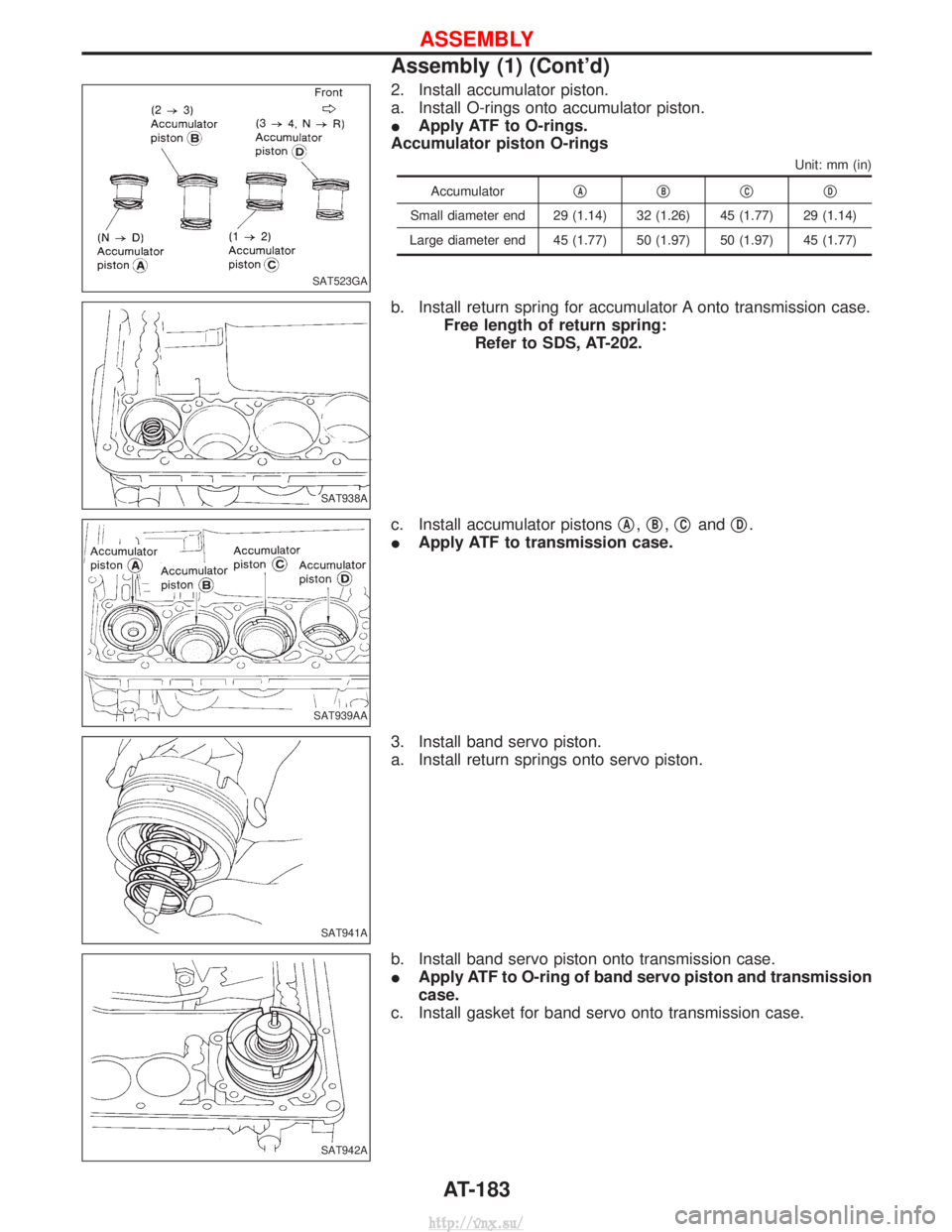 NISSAN TERRANO 2004  Service Repair Manual 2. Install accumulator piston.
a. Install O-rings onto accumulator piston.
IApply ATF to O-rings.
Accumulator piston O-rings
Unit: mm (in)
Accumulator qAqBqCqD
Small diameter end 29 (1.14) 32 (1.26) 4