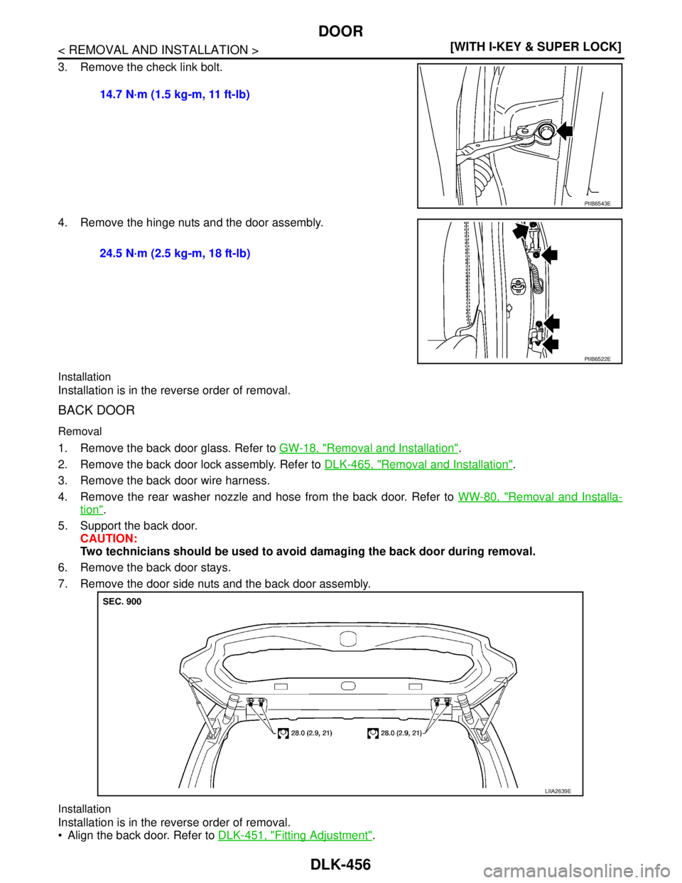 NISSAN TIIDA 2007  Service Repair Manual DLK-456
< REMOVAL AND INSTALLATION >[WITH I-KEY & SUPER LOCK]
DOOR
3. Remove the check link bolt.
4. Remove the hinge nuts and the door assembly.
Installation
Installation is in the reverse order of r